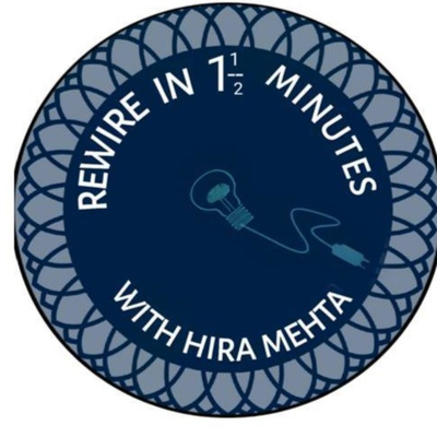 SEASON 3 - REWIRE IN 1 1/2 MINUTES WITH HIRA MEHTA