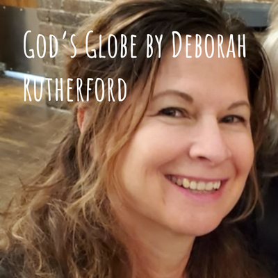 God's Globe by Deborah Rutherford