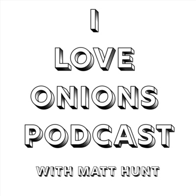 I Love Onions Podcast