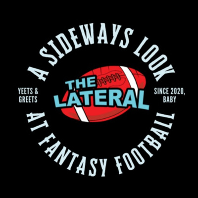 The Lateral Show: A Sideways Look at Fantasy Football