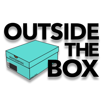 Outside The Box Podcast - A Different Way To Think About Sneakers & More