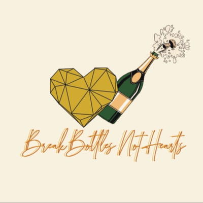 Break Bottles, Not Hearts