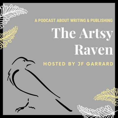 The Artsy Raven Podcast about Writing and Publishing with host JF Garrard