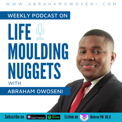 Life Moulding Nuggets with Dr. Abraham Owoseni