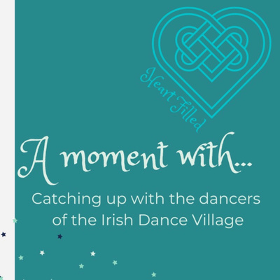 A moment with... an Irish Dance Podcast