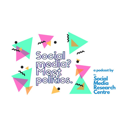 Social Media? Meet Politics. A podcast by the Social Media Research Centre.