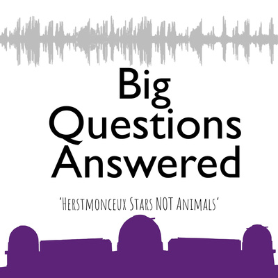 'Big Questions Answered' - The Observatory Science Centre - Herstmonceux