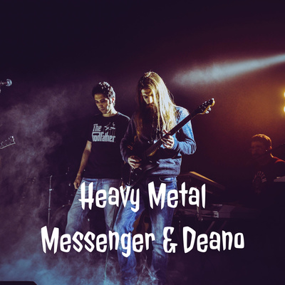 Heavy Metal Messenger & Deano