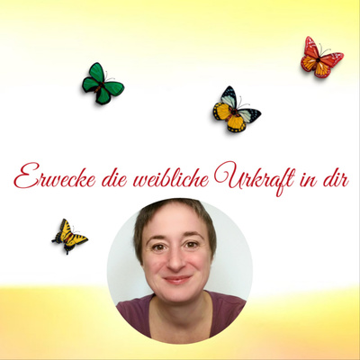 Erwecke die weibliche Urkraft in dir - weibliche Spiritualität und Rückverbindung