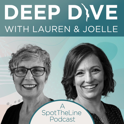 Deep Dive with Lauren and Joelle: A SpotTheLine Podcast