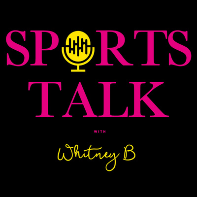 Sports Talk with Whitney B