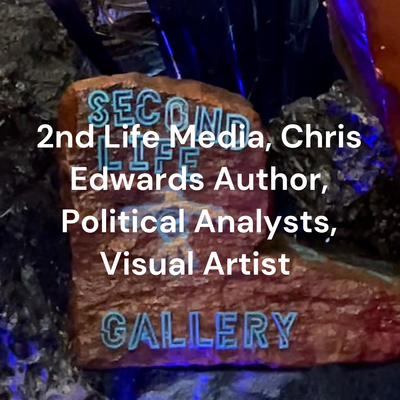 2nd Life Media Presents:
Chris Edwards - Author, Political Analyst, Visual Artist, Executive Coach