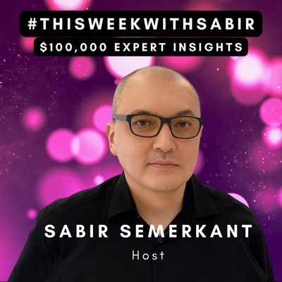 #ThisWeekWithSabir - $100,000 Expert Insights from Entrepreneurs to Entrepreneurs