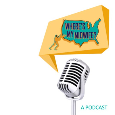 Where's My Midwife? A Podcast