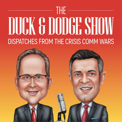 The Duck & Dodge Show - Dispatches from the Crisis Comm Wars!