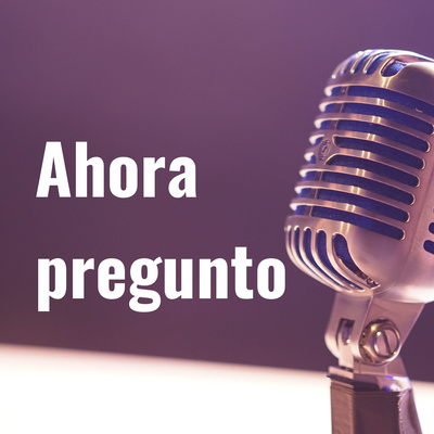 Ahora pregunto