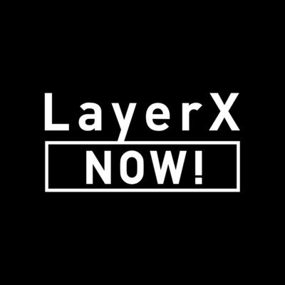 LayerX NOW!