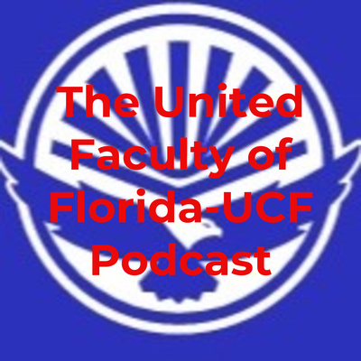 The United Faculty of Florida-UCF Podcast