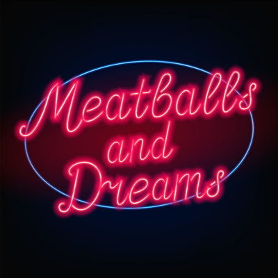 Meatballs & Dreams