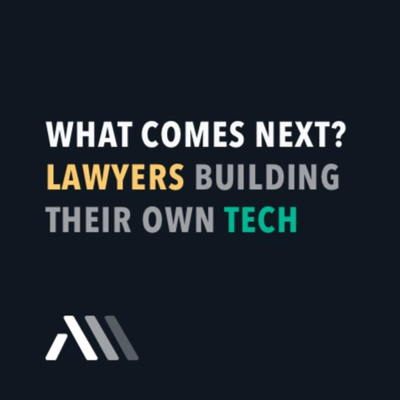 What Comes Next: Lawyers Building Tech