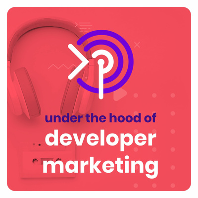 Under the Hood of Developer Marketing