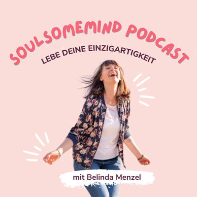 Soulsomemind Podcast mit Belinda Menzel