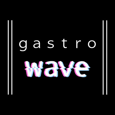 || gastrowave ||