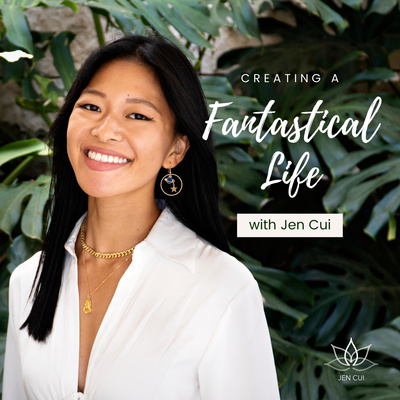 Creating a Fantastical Life with Jen Cui