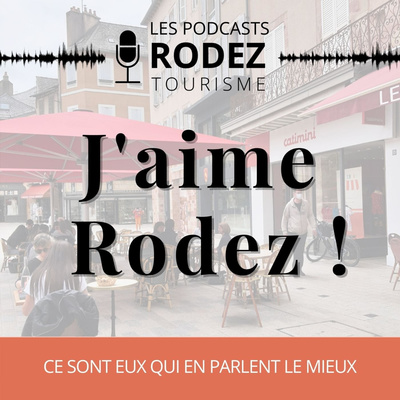 J'AIME RODEZ !
Le podcast révélateur de talents