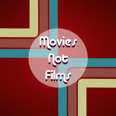 Movies Not Films