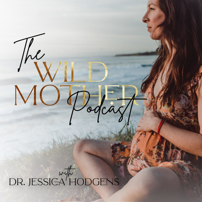 The Wild Mother Podcast