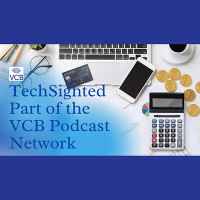 TechSighted: Part of the VCB Podcast Network