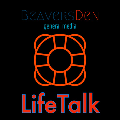LifeTalk by BeaversDen - General Media