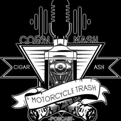 Corn Mash, Cigar Ash and Motorcycle Trash