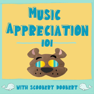 Music Appreciation 101 (with Scoobert Doobert)