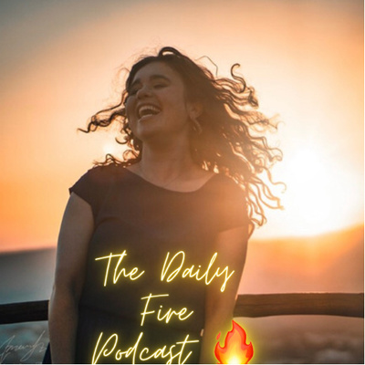 The Daily Fire podcast🔥