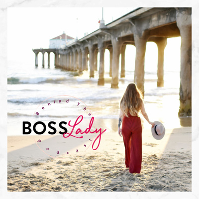 Behind The Boss Lady Podcast