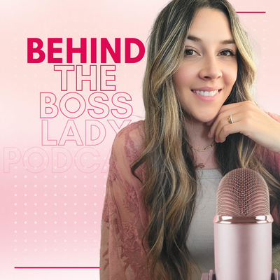 Behind The Boss Lady Podcast