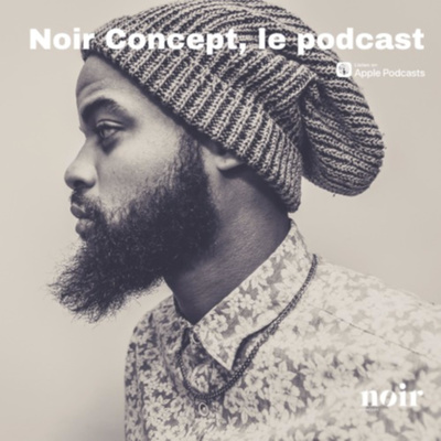 Noir Concept le Podcast