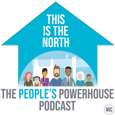 This is the North - The People's Powerhouse Podcast 