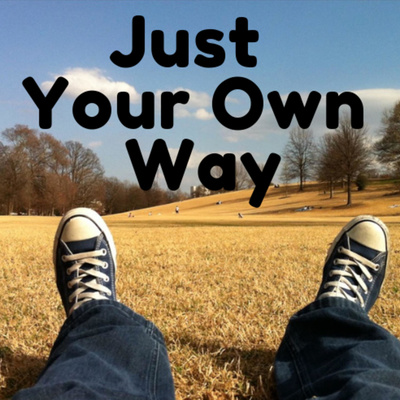 Just Your Own Way