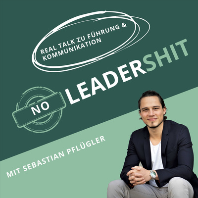 No Leadershit - Real Talk zu Führung & Kommunikation