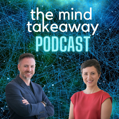 The Mind Takeaway Podcast - Leadership, Psychology and Creativity