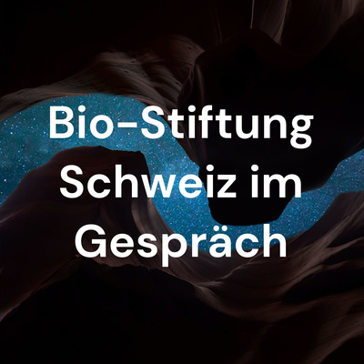 Bio-Stiftung Schweiz im Gespräch