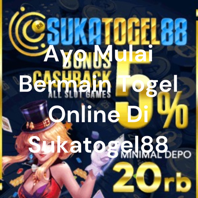 Ayo Mulai Bermain Togel Online Di Sukatogel88