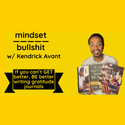 mindset OVER bullshit w/ Kendrick Avant