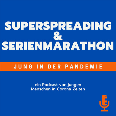 Superspreading & Serienmarathon - Jung in der Pandemie