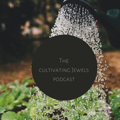 The Cultivating Jewels Podcast