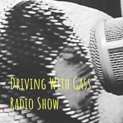 Driving With Gass Radio Show