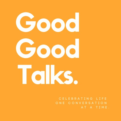 Good Good Talks